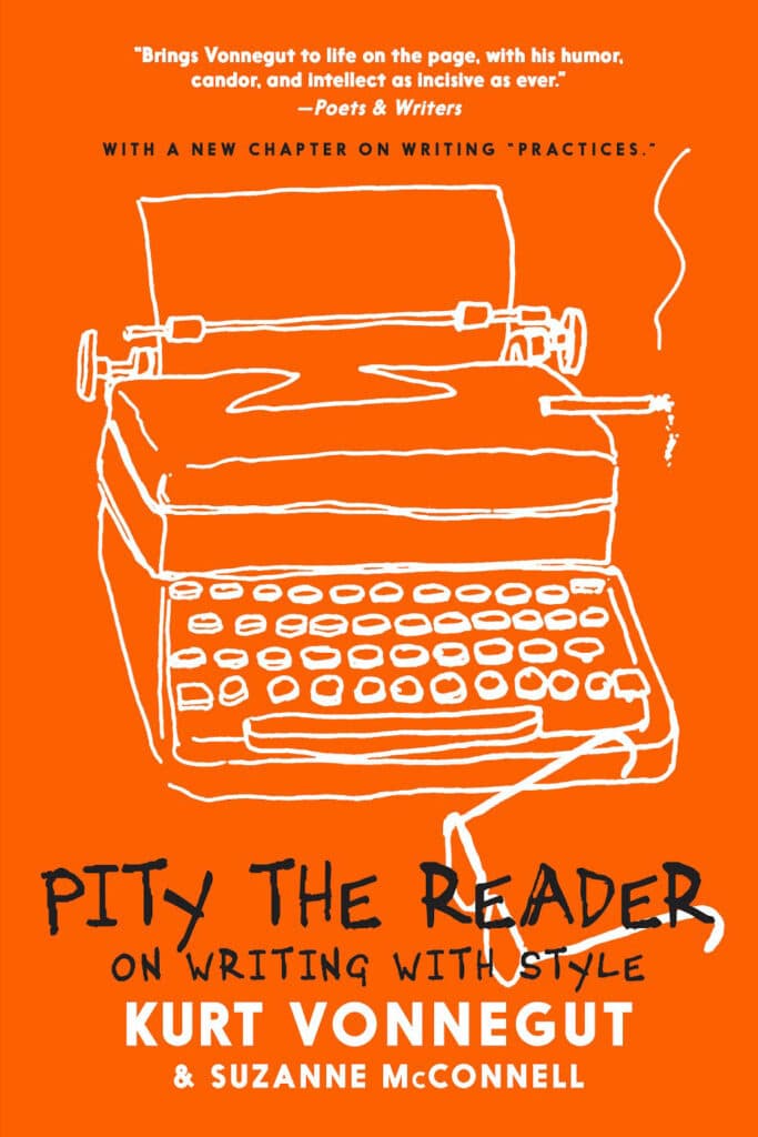 Pity the Reader: On Writing with Style — Kurt Vonnegut and Suzanne McConnell